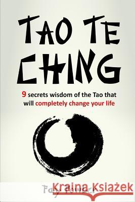 Tao Te Ching: 9 Secrets Wisdom of the Tao That Will Completely Change Your Life Fay Fowler 9781542496650 Createspace Independent Publishing Platform - książka