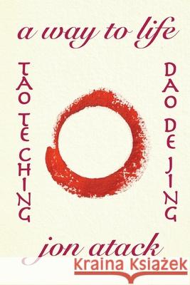 Tao Te Ching by Lao Tzu: A Version by Jon Atack Jon Atack 9781541174245 Createspace Independent Publishing Platform - książka