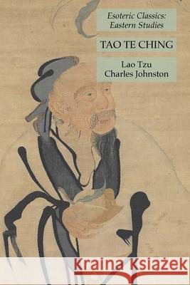 Tao Te Ching: Esoteric Classics: Eastern Studies Lao Tzu, Charles Johnston 9781631184024 Lamp of Trismegistus - książka