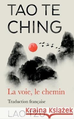Tao Te Ching: La Voie, Le Chemin Traduction Francaise Lao Tzu   9781915372710 Scott M Ecommerce - książka