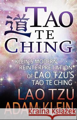 Tao Te Ching: Lao Tsu's Tao Te Ching: A Modern Reinterpretation by Adam Klein Lao Tsu Adam Klein 9780997341119 Crescent Roads Publishing - książka