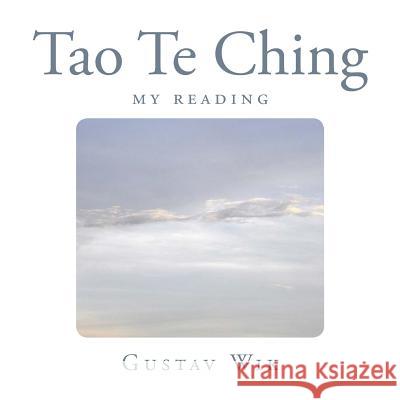 Tao Te Ching: My Reading Gustav Wik 9781502468208 Createspace Independent Publishing Platform - książka