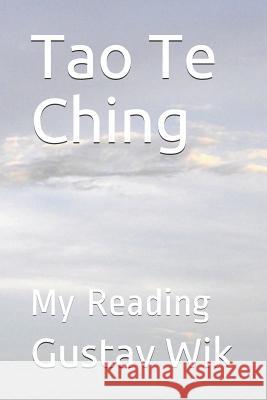 Tao Te Ching: My Reading Gustav Wik 9781729441060 Independently Published - książka