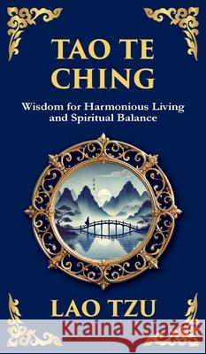 Tao Te Ching: The Ancient Chinese Philosophy for Peace, Harmony, and Balance Lao Tzu Tim Zengerink 9781804212592 Library of Alexandria - książka