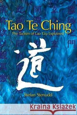 Tao Te Ching: The Taoism of Lao Tzu Explained Stefan Stenudd 9781514208045 Createspace - książka