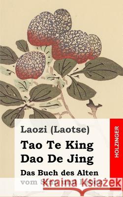 Tao Te King / Dao De Jing: Das Buch des Alten vom Sinn und Leben Laozi (Laotse) 9781484105184 Createspace - książka