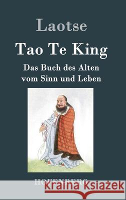 Tao Te King / Dao De Jing: Das Buch des Alten vom Sinn und Leben Laozi (Laotse) 9783843025355 Hofenberg - książka