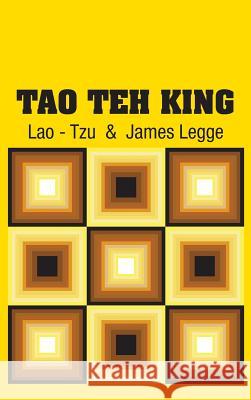Tao Teh King Lao -. Tzu                               James Legge 9781731702456 Simon & Brown - książka