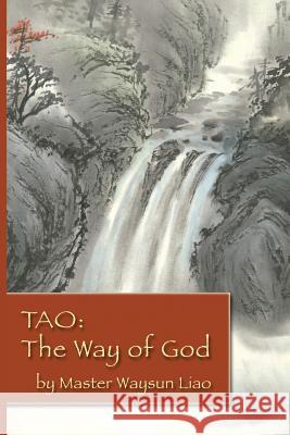 Tao the Way of God Waysun Liao   9780976545446 Taichi Center - książka