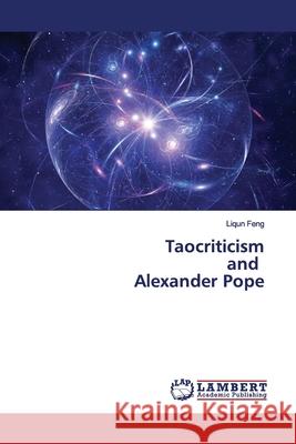 Taocriticism and Alexander Pope Feng, Liqun 9786139449804 LAP Lambert Academic Publishing - książka