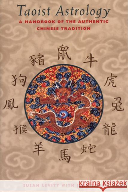 Taoist Astrology: A Handbook of the Authentic Chinese Tradition Levitt, Susan 9780892816064 Destiny Books - książka