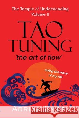 TaoTuning: 'the art of flow' Adrian Emery 9780648510628 Sanctuary Sennikatan Pty Ltd - książka