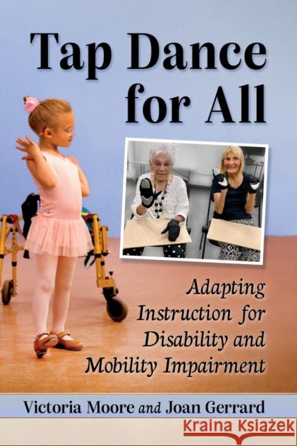Tap Dance for All: Adapting Instruction for Disability and Mobility Impairment Victoria Moore Joan Gerrard 9781476688084 McFarland & Company - książka