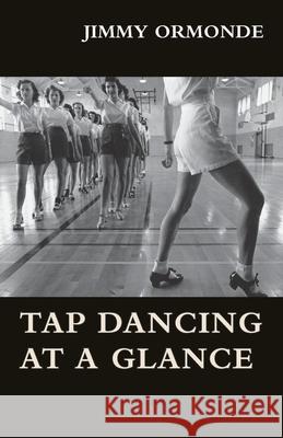 Tap Dancing at a Glance Jimmy Ormonde 9781473331037 Macha Press - książka