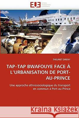 Tap Tap Bwafouye Face À L Urbanisation de Port-Au-Prince Direny-T 9786131574764 Editions Universitaires Europeennes - książka