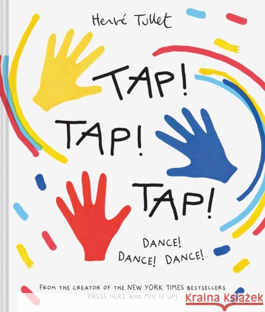 Tap! Tap! Tap!: Dance! Dance! Dance! Herve Tullet 9781797221465 Chronicle Books - książka