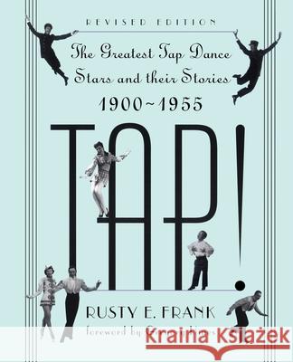 Tap!: The Greatest Tap Dance Stars and Their Stories, 1900-1955 Rusty Frank Gregory Hines 9780306806353 Da Capo Press - książka