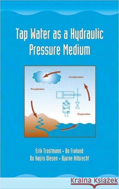 Tap Water as a Hydraulic Pressure Medium Bo Froelund Erik Trostmann Trostmann/Froel 9780824705053 CRC - książka