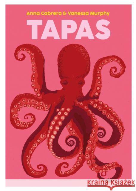 Tapas: A Taste of Spain Vanessa Murphy 9781999379964 Nine Bean Rows Books - książka