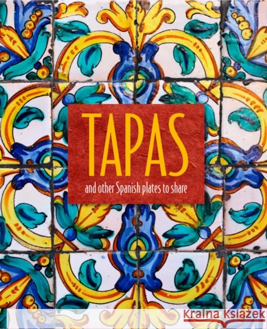 Tapas: And Other Spanish Plates to Share Ryland Peters & (Ryland Peters & Small) Small 9781788790772 Ryland, Peters & Small Ltd - książka