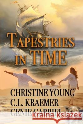 Tapestries in Time C. L. Kraemer Genie Gabriel Christine Young 9781624204715 Rogue Phoenix Press - książka