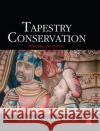 Tapestry Conservation: Principles and Practice Frances Lennard Maria Hayward 9780750661843 Butterworth-Heinemann