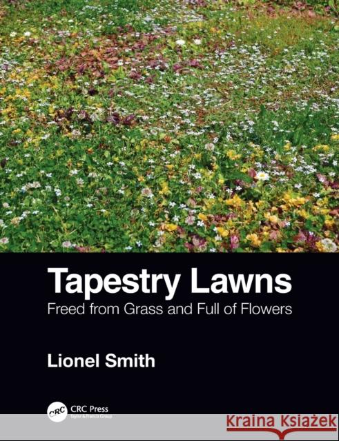 Tapestry Lawns: Freed from Grass and Full of Flowers Smith, Lionel 9780367144036 Taylor & Francis Ltd - książka