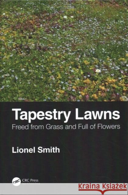 Tapestry Lawns: Freed from Grass and Full of Flowers Smith, Lionel 9780367207472 CRC Press - książka