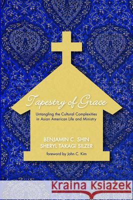 Tapestry of Grace Benjamin C. Shin Sheryl Takagi Silzer John C. Kim 9781498232784 Wipf & Stock Publishers - książka