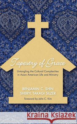 Tapestry of Grace Benjamin C Shin, Sheryl Takagi Silzer, John C Kim 9781498232807 Wipf & Stock Publishers - książka