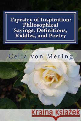 Tapestry of Inspiration: Philosophical Sayings, Definitions, Riddles, and Poetry Celia Vo 9781515196839 Createspace - książka