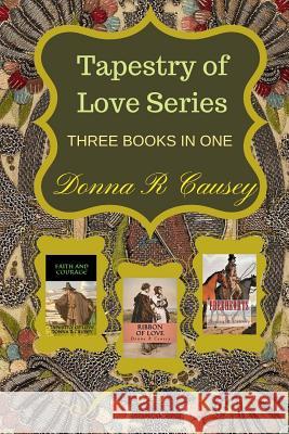 Tapestry of Love: Three Books In One Causey, Donna R. 9781984152718 Createspace Independent Publishing Platform - książka