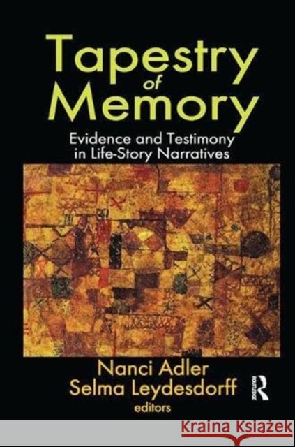 Tapestry of Memory: Evidence and Testimony in Life-Story Narratives Nanci Adler 9781138515215 Routledge - książka