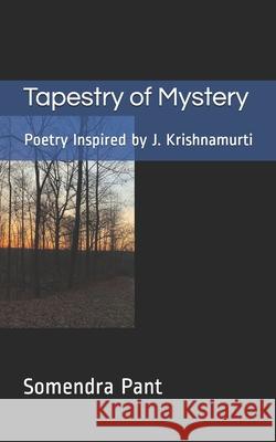 Tapestry of Mystery: Poetry Inspired by J. Krishnamurti Somendra Pant 9781935160229 Paradigm Books - książka