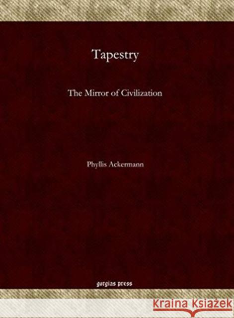 Tapestry: The Mirror of Civilization Phyllis Ackerman 9781617196560 Gorgias Press - książka