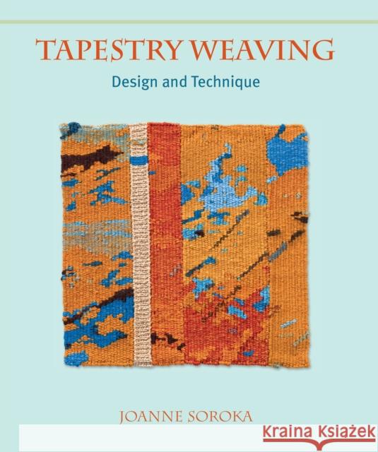 Tapestry Weaving: Design and Technique Joanne Soroka 9780719842481 The Crowood Press Ltd - książka