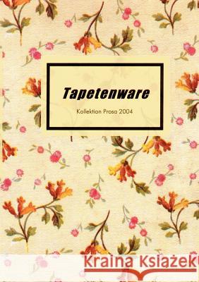 Tapetenware: Kollektion Prosa 2004 Wuchold, Cara 9783833410109 Books on Demand - książka