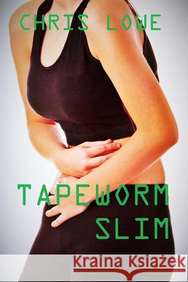 Tapeworm Slim Chris Lowe 9781523312641 Createspace Independent Publishing Platform - książka