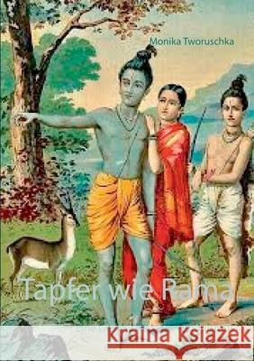 Tapfer wie Rama: Eine Geschichte zum Hinduismus Monika Tworuschka 9783753454962 Books on Demand - książka