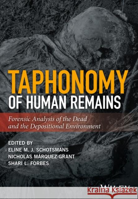 Taphonomy of Human Remains: Forensic Analysis of the Dead and the Depositional Environment EMJ Schotsmans 9781118953327 John Wiley and Sons Ltd - książka