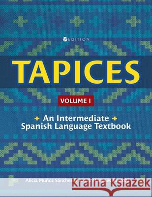 Tapices – An Intermediate Spanish Language Textbook, Volume I Alicia Muñoz Sánchez, Laura Marqués Pascual 9798823387446 John Wiley and Sons (JL) - książka