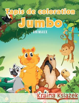 Tapis de coloration Jumbo: Animaux Kids, Coloring Pages for 9781635893458 Coloring Pages for Kids - książka