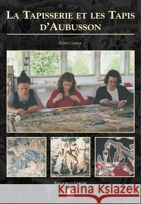 Tapisserie et les Tapis d'Aubusson Robert Guinot 9782842538804 Editions Sutton - książka