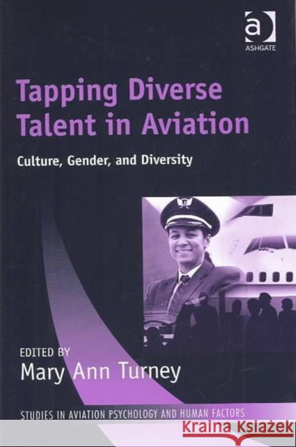 Tapping Diverse Talent in Aviation: Culture, Gender, and Diversity Turney, Mary Ann 9780754635253 Ashgate Publishing Limited - książka