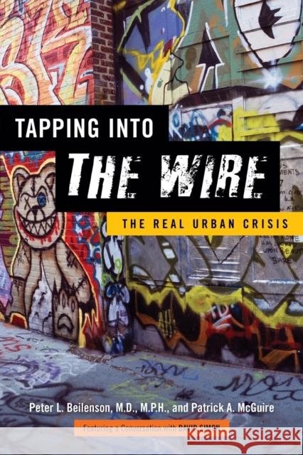 Tapping Into the Wire: The Real Urban Crisis Beilenson, Peter L. 9781421411903 JOHNS HOPKINS UNIVERSITY PRESS - książka