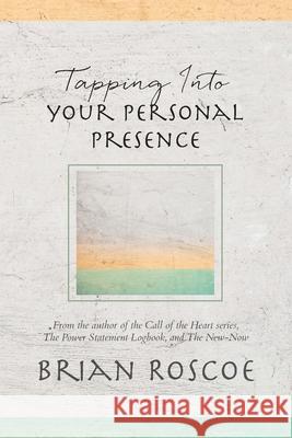 Tapping Into Your Personal Presence Brian Roscoe 9781957348087 i.e. Press - książka