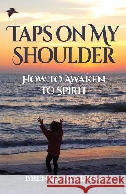 Taps on My Shoulder: How to Awaken to Spirit Brenda Reading   9781662938092 Gatekeeper Press - książka