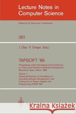 Tapsoft '89: Proceedings of the International Joint Conference on Theory and Practice of Software Development, Barcelona, Spain, March 13-17, 1989: Vo Diaz, Josep 9783540509394 Springer - książka