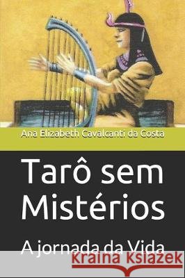 Tarô sem Mistérios: A jornada da Vida Ivan Serra, Rogério 9781704941646 Independently Published - książka