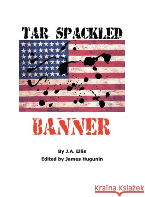 Tar Spackled Banner James R. Hugunin 9781884097584 Journal of Experimental Fiction - książka